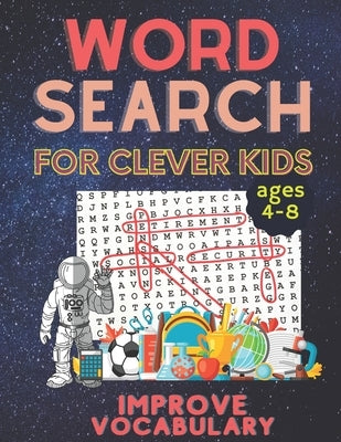 word search for clever kids ages 4-8 improve vocabulary: Memory and Logic Skills for Kids. Word Search Puzzle Book ages 4-6 & 6-8. Word for Word Wonde by Elfetouaki, Hicham