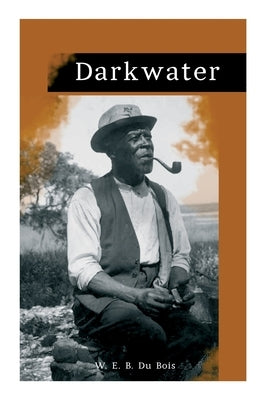 Darkwater: Voices from Within the Veil by Du Bois, W. E. B.