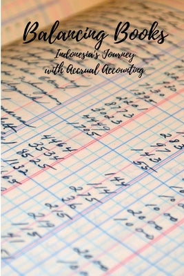 Balancing Books: Indonesia's Journey with Accrual Accounting by Joey, Kevan