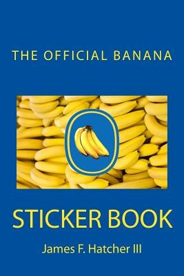 The Official Banana Sticker Book by Hatcher III, James F.