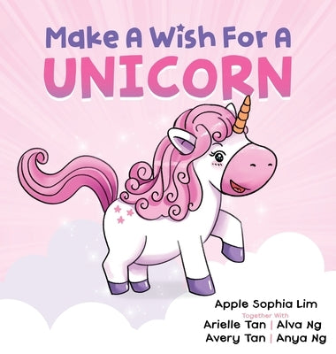 Make a Wish for a Unicorn: Unleash Your Imagination and Join the Unicorn in the Story! Giggle-Filled Adventures with Farting Unicorns and Pizza-E by Lim, Apple Sophia