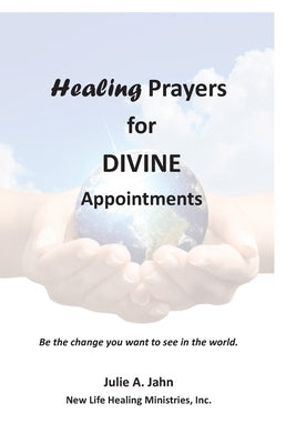 Healing Prayers for Divine Appointments by Jahn, Julie A.