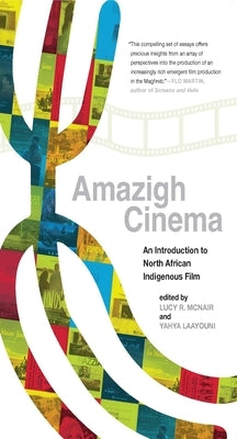 Amazigh Cinema: An Introduction to North African Indigenous Film by McNair, Lucy R.