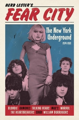 Fear City: The New York Underground, 1974-1981 by Lachman, Gary