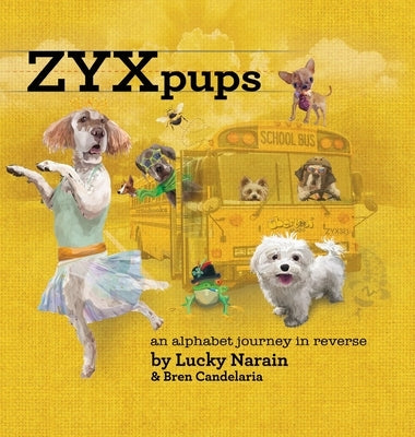 ZYX Pups: An Alphabet Journey in Reverse by Narain, Lucky