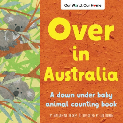 Over in Australia: A Down Under Baby Animal Counting Book by Berkes, Marianne