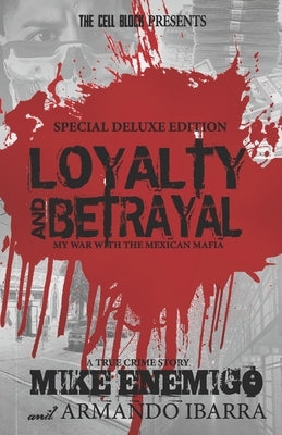 Loyalty & Betrayal: My War With the Mexican Mafia: Special Deluxe Edition by Ibarra, Armando