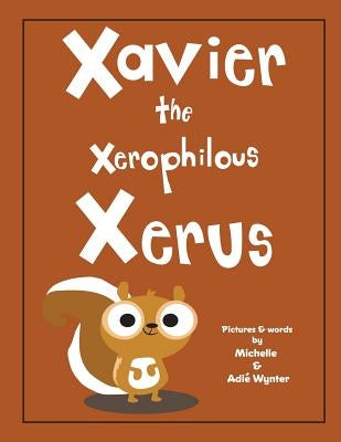 Xavier the Xerophilous Xerus by Wynter, Adie