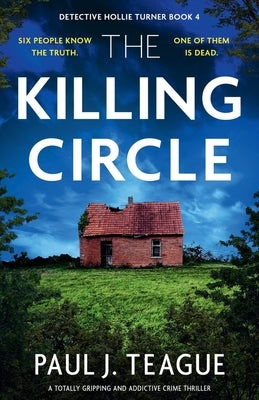 The Killing Circle: A totally gripping and addictive crime thriller by Teague, Paul J.