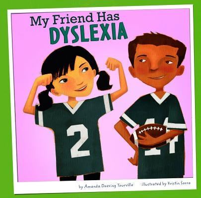 My Friend Has Dyslexia by Sorra, Kristin