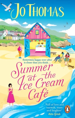 Summer at the Ice Cream Café: The Brand-New Escapist and Feel-Good Romance Read from the #1 eBook Bestseller by Thomas, Jo