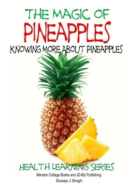 The Magic of Pineapples - Knowing More About Pineapples by Davidson, John