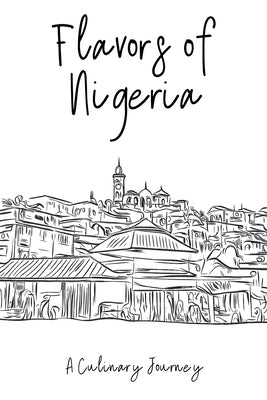 Flavors of Nigeria: A Culinary Journey by Books, Clock Street