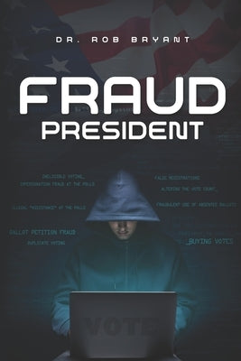 Fraud President by Bryant, Rob