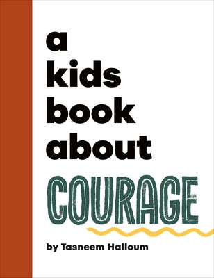 A Kids Book about Courage by Halloum, Tasneem