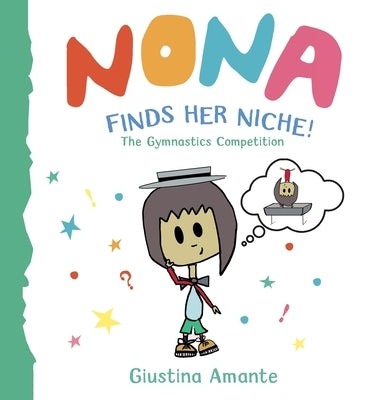 Nona Finds Her Niche: The Gymnastics Competition by Amante, Giustina