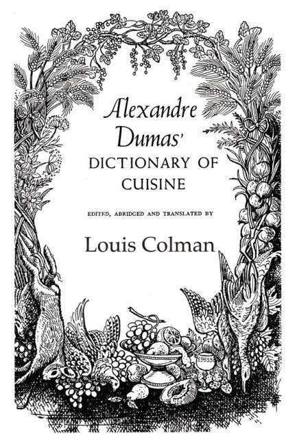 Alexander Dumas Dictionary Of Cuisine by Dumas