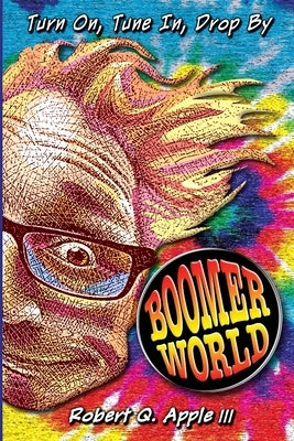 BoomerWorld by Apple, Robert Q.