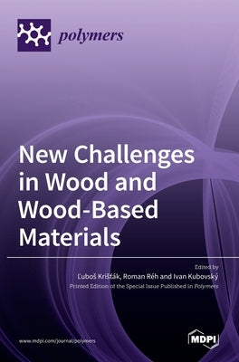 New Challenges in Wood and Wood-Based Materials by Réh, Roman