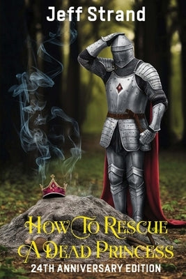 How to Rescue a Dead Princess: 24th Anniversary Edition by Strand, Jeff