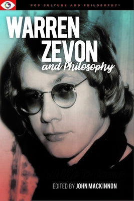 Warren Zevon and Philosophy by MacKinnon, John