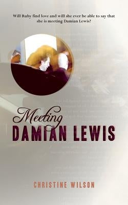 Meeting Damian Lewis by Wilson, Christine