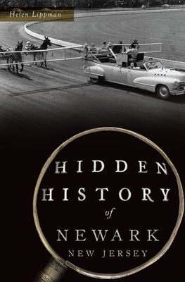 Hidden History of Newark, New Jersey by Lippman, Helen