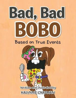 Bad, Bad Bobo: Based on True Events by Chapman, Kalynne