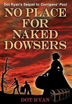 No Place for Naked Dowsers by Ryan, Dot