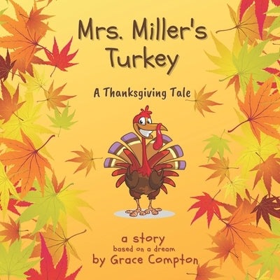 Mrs. Miller's Turkey: A Thanksgiving Tale by Compton, Grace