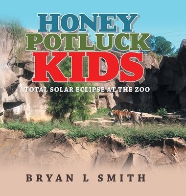 Honey Potluck Kids: Total Solar Eclipse at the Zoo by Smith, Bryan L.