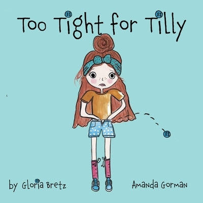 Too Tight for Tilly by Bretz, Gloria