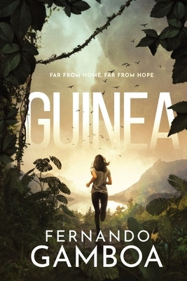 Guinea: A breathless thriller in the heart of darkness by Gamboa, Fernando