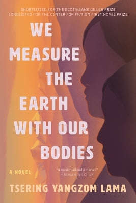 We Measure the Earth with Our Bodies by Lama, Tsering Yangzom