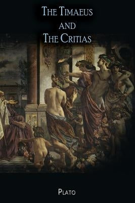 The Timaeus and The Critias by Plato