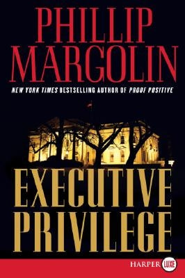 Executive Privilege by Margolin, Phillip