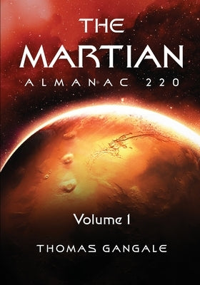 The Martian Almanac 220, Volume 1 by Gangale, Thomas