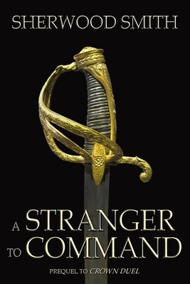 A Stranger to Command by Smith, Sherwood