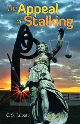 The Appeal of Stalking by Talbott, C. S.