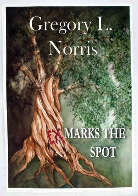 Ex Marks the Spot by Norris, Gregory L.