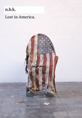 Lost in America: N.B.K. Ausstellungen Bd. 24 by Babias, Marius