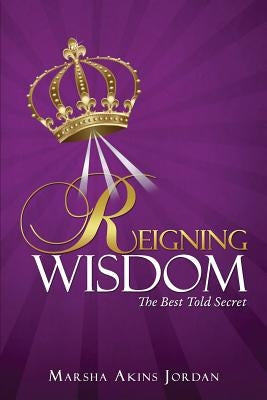 Reigning Wisdom by Jordan, Marsha Akins