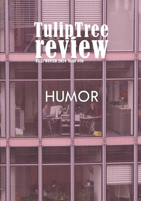 TulipTree Review Fall/Winter 2024 Issue 16 Humor by Hersh, Mark S.