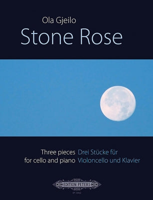 Stone Rose -- 3 Pieces for Cello and Piano by Gjeilo, Ola