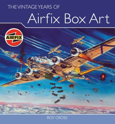 The Vintage Years of Airfix Box Art by Cross, Roy