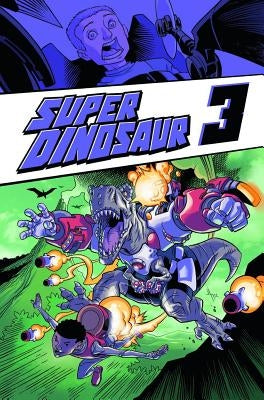 Super Dinosaur Volume 3 by Kirkman, Robert