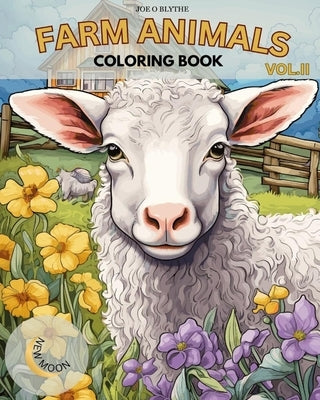 Farm Animals VOL. II Coloring Book: Down on the Farm: A Colorful Journey with 50 Delightful Animals and More by Blythe, Joe O.