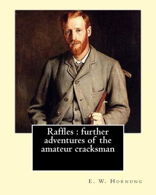 Raffles: further adventures of the amateur cracksman By: E. W. Hornung, illustrated By: F.(Frederick) C. Yohn (February 8, 1875 by Yohn, F. C.