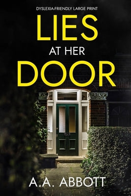 Lies at Her Door: Dyslexia-Friendly Psychological Thriller by Abbott, Aa