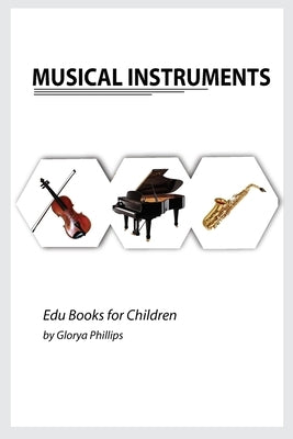 Musical Instruments: Musical instruments flash cards book for baby, music instruments book for children, Montessori book, kids books, toddl by Phillips, Glorya